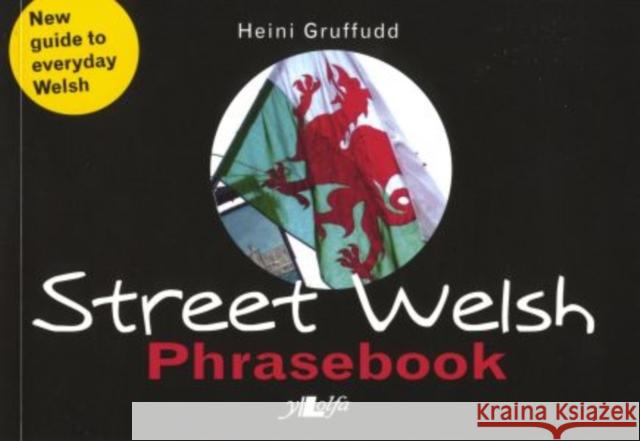 Street Welsh - Phrasebook Heini Gruffudd 9780862439026 Y Lolfa