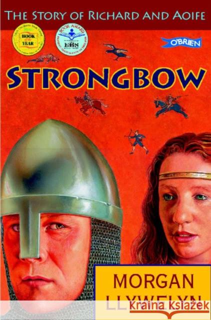 Strongbow: The Story of Richard and Aoife Morgan Llywelyn 9780862782740 O'Brien Press Ltd