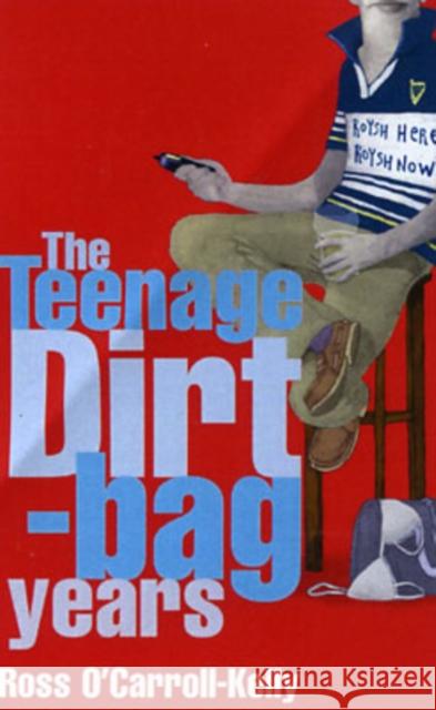 Ross O'Carroll-Kelly: The Teenage Dirtbag Years Paul Howard 9780862788490