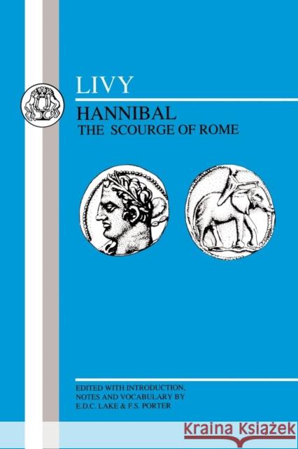 Livy: Hannibal, Scourge of Rome: Selections from Book XXI Livy 9780862921316