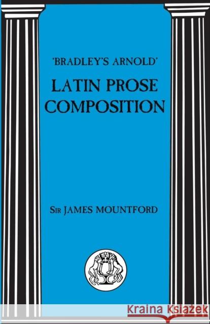 Bradley's Arnold Latin Prose Composition Mountford, J. F. 9780862921507 Duckworth Publishers