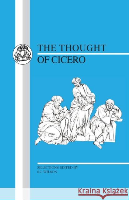 Thought of Cicero: Philosophical Selections Cicero 9780862921927 Duckworth Publishers