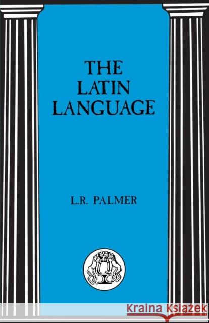 The Latin Language Leonard R. Palmer 9780862922443 GERALD DUCKWORTH & CO LTD