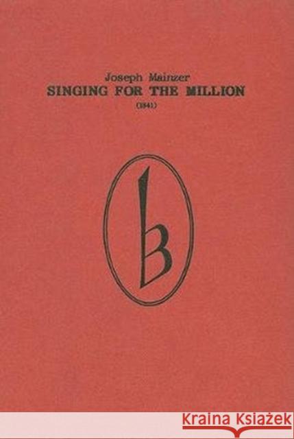 Singing for the Million (1841) Joseph Mainzer Bernarr Rainbow 9780863140419