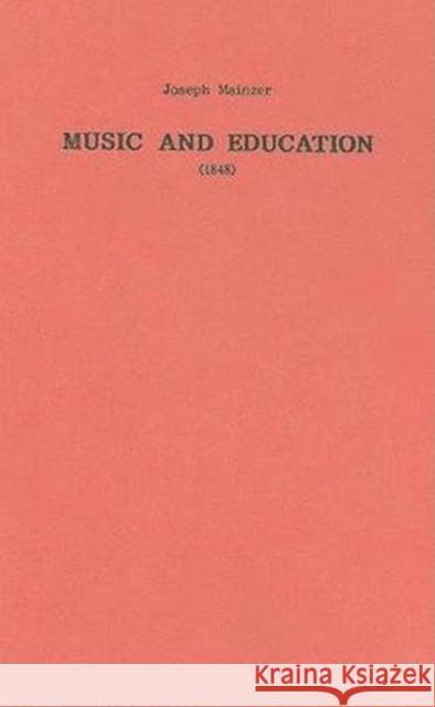 Music and Education: 1848 Mainzer, Joseph 9780863140457 Boethius Press