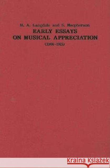 Early Essays on Musical Appreciation (1908-1915) M. a. Langdale S. MacPherson Bernarr Rainbow 9780863140488