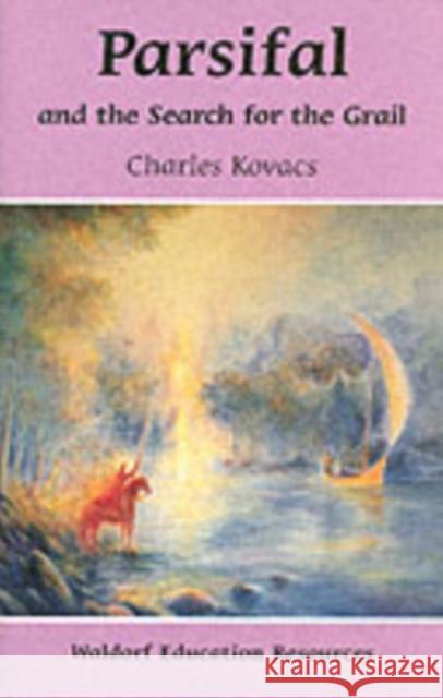 Parsifal: And the Search for the Grail Charles Kovacs 9780863153792 Floris Books