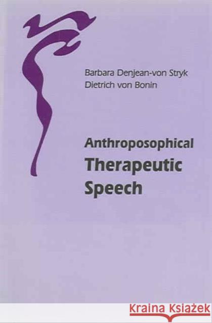 Anthroposophical Therapeutic Speech Barbara Denjean-von Stryk, Dietrich von Bonin, Marianne Krampe 9780863154188