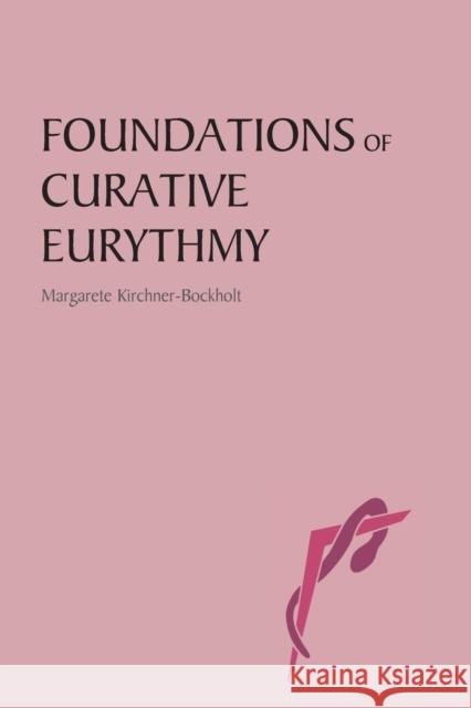Foundations of Curative Eurythmy Dr Margarete Kirchner-Bockholt, Janet Wood 9780863154669 Floris Books