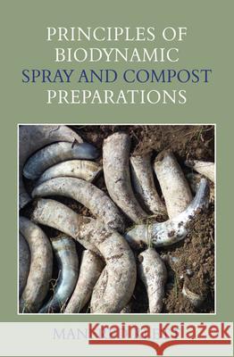 Principles of Biodynamic Spray and Compost Preparations Manfred Klett 9780863155420 