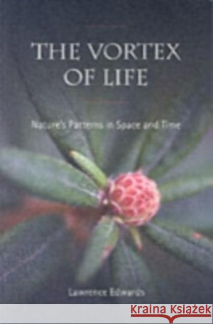 The Vortex of Life: Nature's Patterns in Space and Time Lawrence Edwards, Graham Calderwood 9780863155512