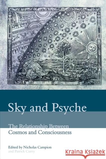 Sky and Psyche: The Relationship Between Cosmos and Consciousness Campion, Nicholas 9780863155666 Floris Books