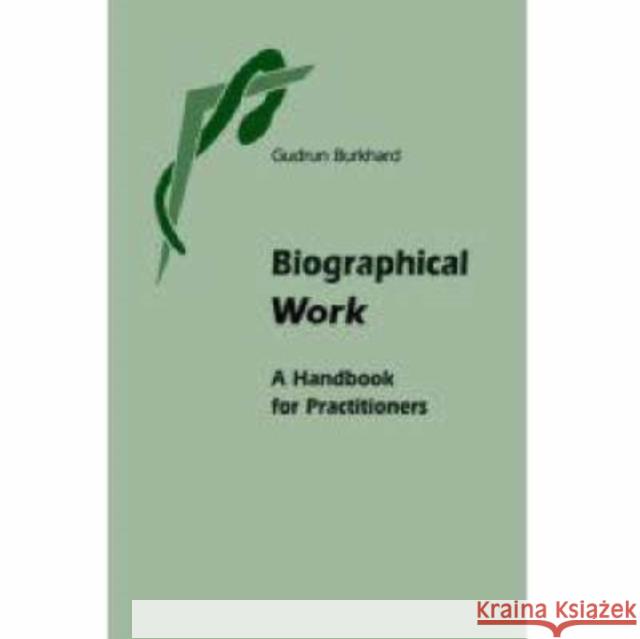 Biographical Work: The Anthroposophical Basis Gudrun Burkhard, Cristina D'Agostino 9780863155987