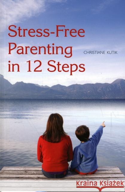 Stress-Free Parenting in 12 Steps Christiane Kutik 9780863157622 Floris Books