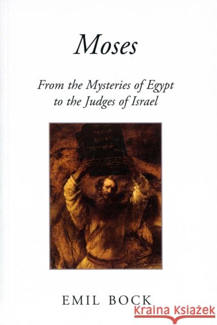 Moses: From the Mysteries of Egypt to the Judges of Israel Emil Bock, Maria St Goar 9780863157806 Floris Books