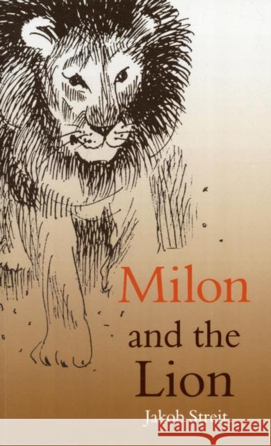 Milon and the Lion Jakob Streit, Wolfgang Forsthofer, Auriol de Smidt 9780863158414 Floris Books