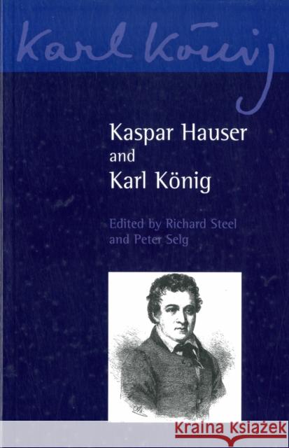 Kaspar Hauser and Karl Koenig Karl Knig 9780863158797 Floris Books