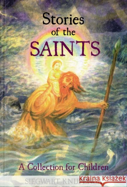 Stories of the Saints: A Collection for Children Siegwart Knijpenga 9780863159299