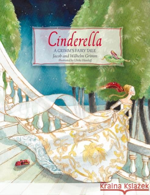 Cinderella: A Grimm's Fairy Tale Jacob and Wilhelm Grimm, Ulrike Haseloff 9780863159480 Floris Books