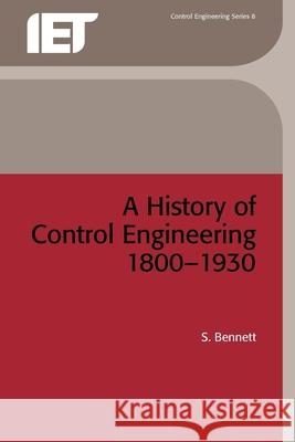 A History of Control Engineering 1800-1930  9780863410475 Institution of Engineering and Technology