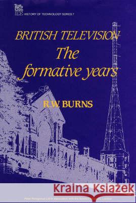 British Television: The Formative Years  9780863410796 Institution of Engineering and Technology