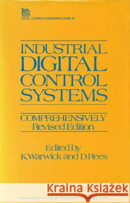 Industrial Digital Control Systems K. Warwick D. Rees  9780863411373 Institution of Engineering and Technology
