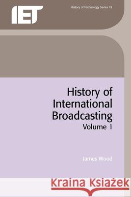 History of International Broadcasting  9780863413025 Institution of Engineering and Technology