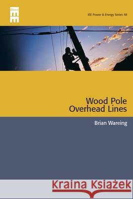 Wood Pole Overhead Lines  9780863413568 Institution of Engineering and Technology