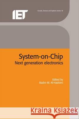 System-On-Chip: Next Generation Electronics Bashir M. Al-Hashimi   9780863415524 Institution of Engineering and Technology