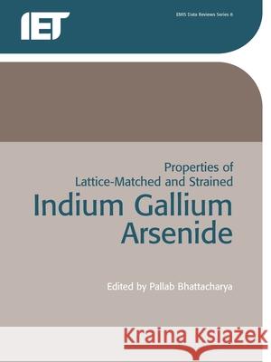 Properties of Lattice-Matched and Strained Indium Gallium Arsenide P. Bhattacharya 9780863416620 Institute of Electrical Engineers of Japan