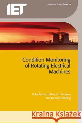 Condition Monitoring of Rotating Electrical Machines Peter J. Tavner Li Ran 9780863417412 INSTITUTION OF ENGINEERING AND TECHNOLOGY