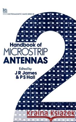 Handbook of Microstrip Antennas J. R. James P. S. Hall  9780863417559 Institution of Engineering and Technology