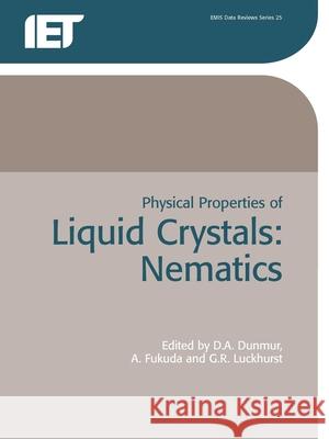 Physical Properties of Liquid Crystals: Nematics D.A. Dunmur, A. Fukuda, G.R. Luckhurst 9780863417580 Institution of Engineering and Technology