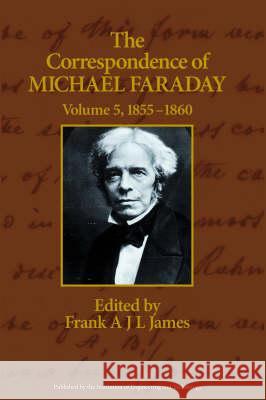 The Correspondence of Michael Faraday: 1855-1860  9780863418235 INSTITUTION OF ENGINEERING AND TECHNOLOGY