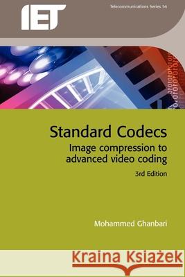 Standard Codecs: Image Compression to Advanced Video Coding M Ghanbari 9780863419645 0