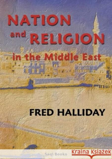 Nation and Religion in the Middle East Fred Halliday 9780863560446 Saqi Books