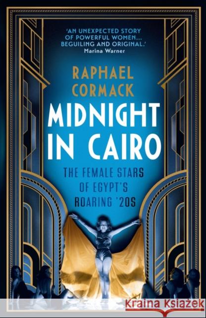 Midnight in Cairo: The Female Stars of Egypt's Roaring `20s Raphael Cormack   9780863563133