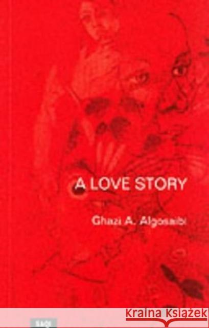 A Love Story Ghazi Algosaibi, Robin Bray 9780863563201