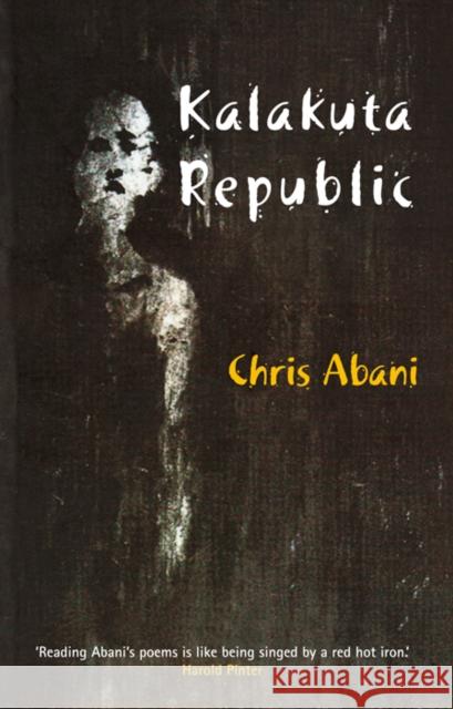 Kalakuta Republic: A Book of Poetry Christopher Abani 9780863563225 Saqi Books