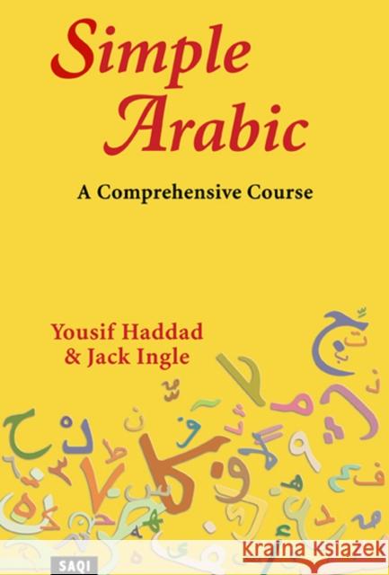 Simple Arabic: A Comprehensive Course Yousif Haddad, Jack Ingle 9780863563423 Saqi Books