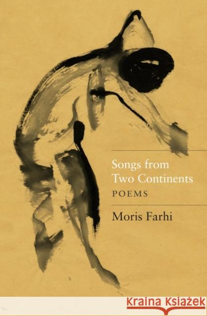 Songs from Two Continents: Poems Moris Farhi 9780863564086 Saqi Books