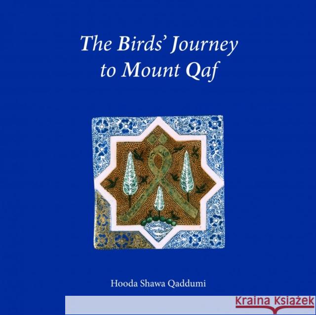 The Birds Journey to Mount Qaf Vanessa Hodgkinson 9780863564437 Saqi Books