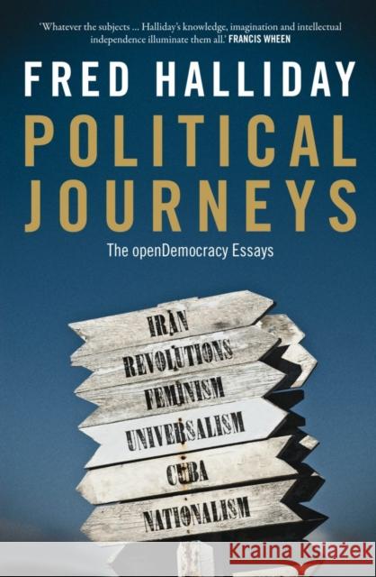 Political Journeys: The OpenDemocracy Essays Fred Halliday 9780863564611 Saqi Books