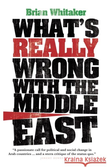 What's Really Wrong with the Middle East Brian Whitaker 9780863566240