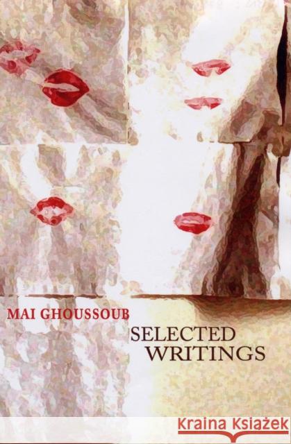 Selected Writings Mai Ghoussoub 9780863566424 Saqi Books