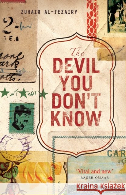 The Devil You Don't Know: Going Back to Iraq Zuhair Al-Jezairy, John West 9780863566493 Saqi Books