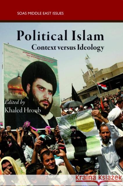 Political Islam: Context versus Ideology Khaled Hroub 9780863566592