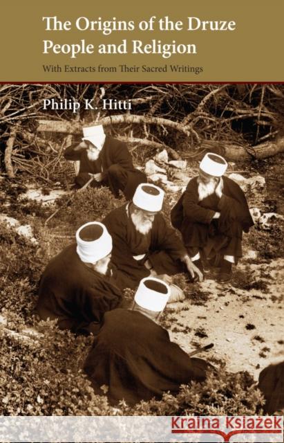 The Origins of the Druze People and Religion Philip K. Hitti 9780863566905 Saqi Books