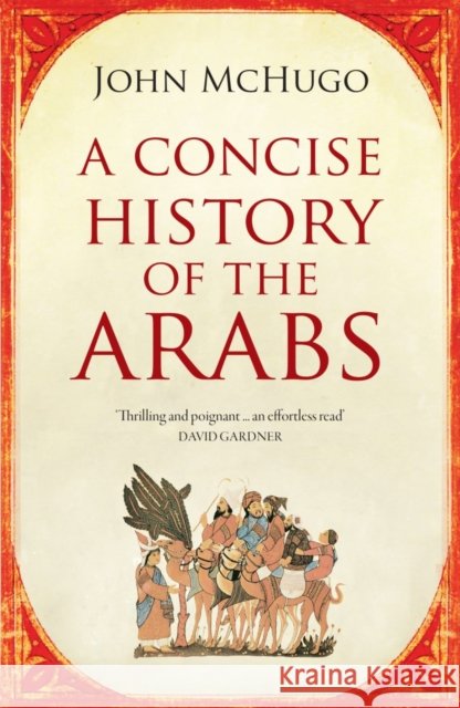 A Concise History of the Arabs John McHugo 9780863567421 Saqi Books