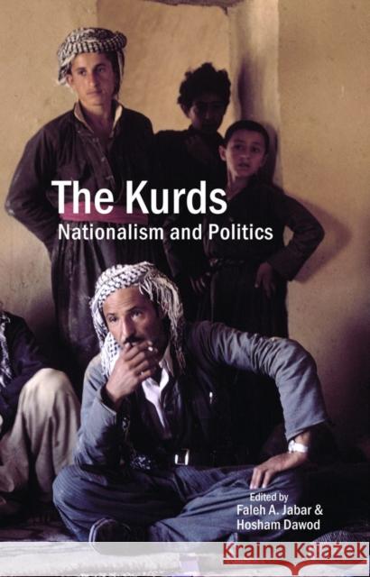 The Kurds: Nationalism and Politics Hocham Dawod, Faleh A. Jabar 9780863568251 Saqi Books